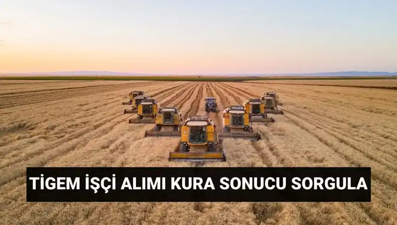 TİGEM 306 İşçi Alımı Mülakat Tarihleri ve Kura Sonuçları Açıklandı!