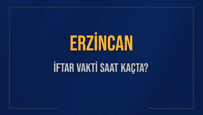 Erzincan'da İftar Vakti: 4 Mart 2025 Akşam Ezanı Saati Ne Zaman?