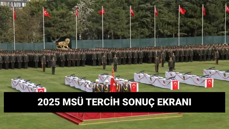 MSÜ Tercih Sonuçları 2025: Harp Okulları ve MYO Sorgulama Ekranı Açıklandı mı?