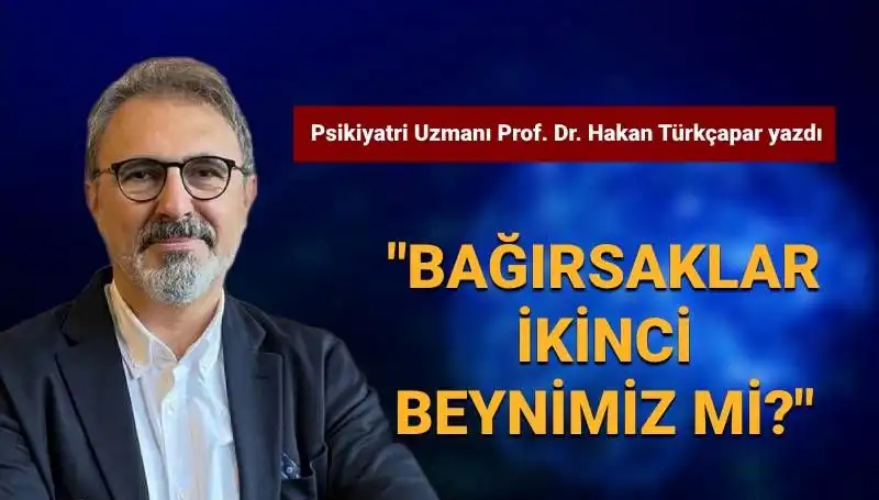 Bağırsaklar İkinci Beynimiz mi? Prof. Dr. Türkçapar'dan Çarpıcı Açıklamalar