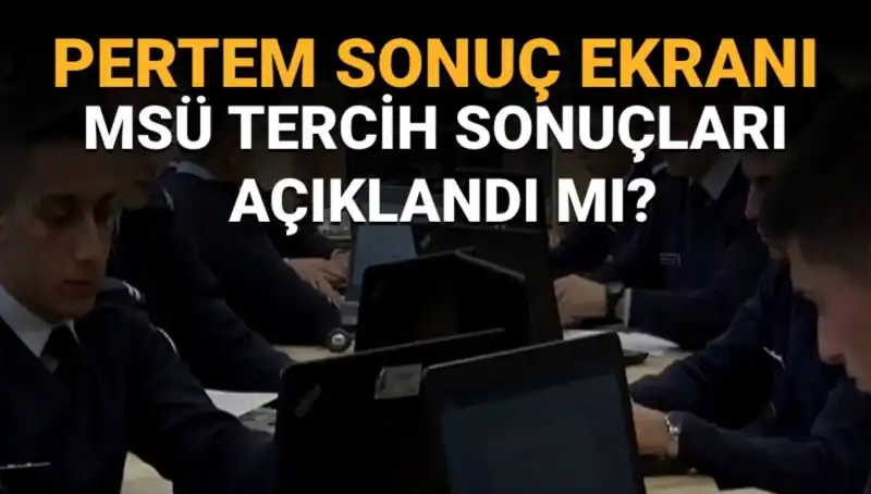 MSÜ Tercih Sonuçları: Sorgulama Ekranı Açıldı mı? Tüm Detaylar Burada!