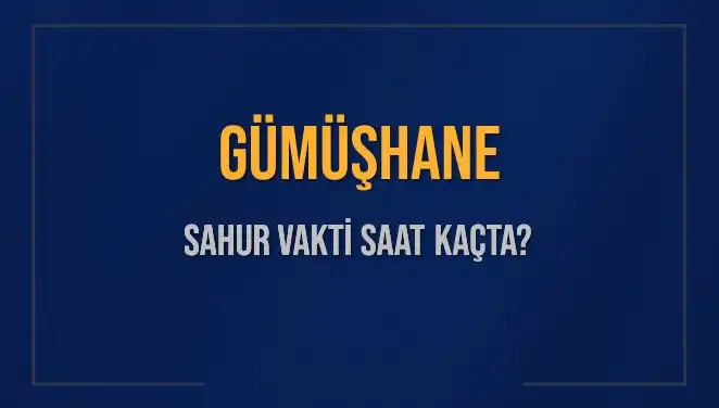 Gümüşhane Sahur Vakti: Ramazan'da Hangi Saatte Yemek Yenmeli?