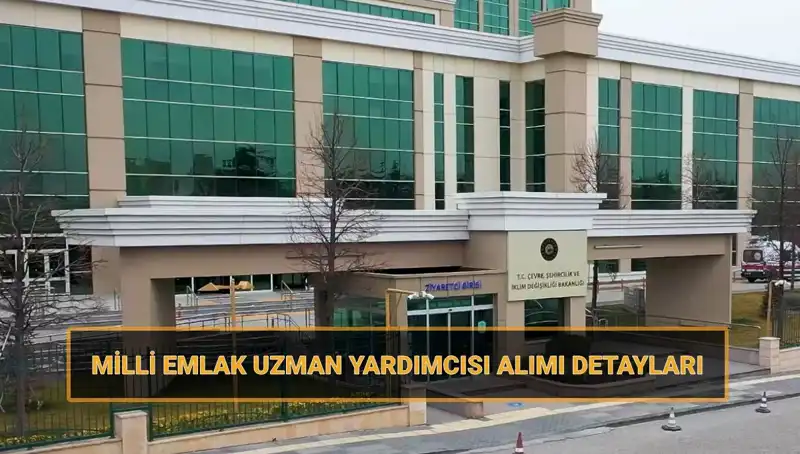 2025 Yılında Milli Emlak Uzman Yardımcısı Alımı İçin Başvuru Takvimi Açıklandı