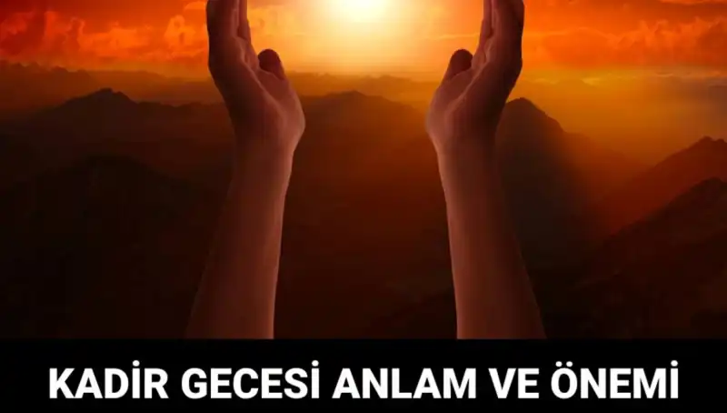 Kadir Gecesi'nin Gizemi: Bu Mübarek Gece Neden Önemli?
