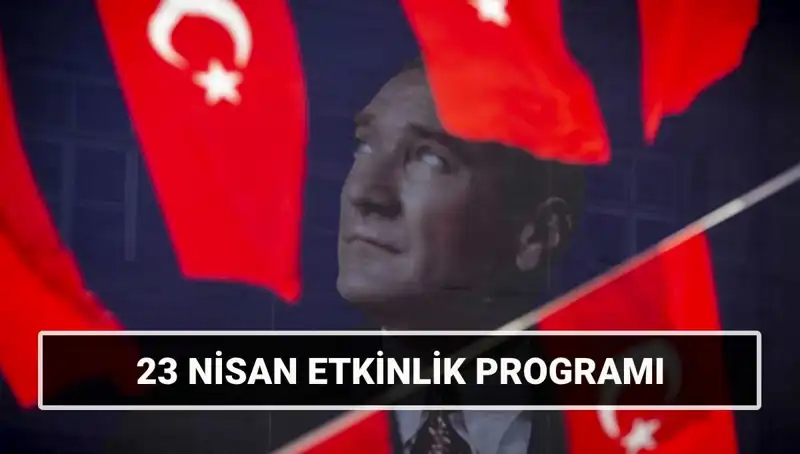 23 Nisan 2025'te Ulusal Egemenlik ve Çocuk Bayramı'nda Yapılacak Etkinlikler