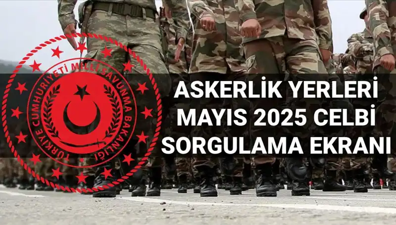 2023 Mayıs Celbi Askerlik Yerleri Sorgulama Ekranı Açıklandı!