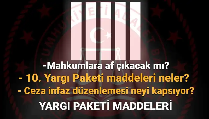 10. Yargı Paketi Çıkan Sonuçlar: Af Yasası Ne Zaman Gelecek?