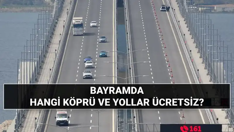 Kurban Bayramı'nda Otoyol ve Köprü Geçiş Ücretleri Ücretsiz Midir?
