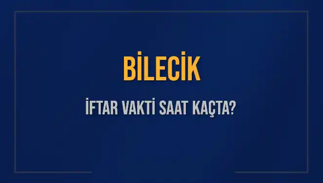 Bilecik İftar Vakti: 2 Mart 2025 İçin Detaylı Bilgi