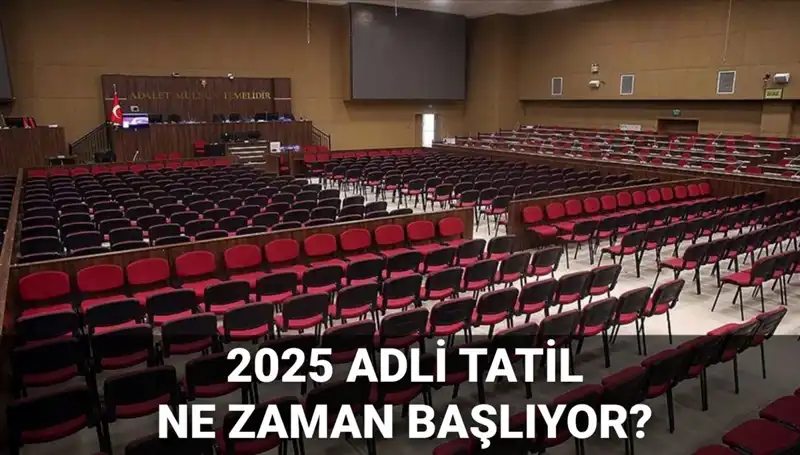 2025 Adli Tatil Ne Zaman Başlayacak? Davalar Neler Görülecek?