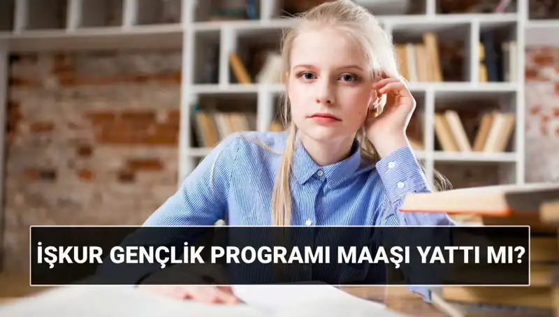 İŞKUR Gençlik Programı Ödemeleri Başladı: Paralar Yatmaya Başladı mı?