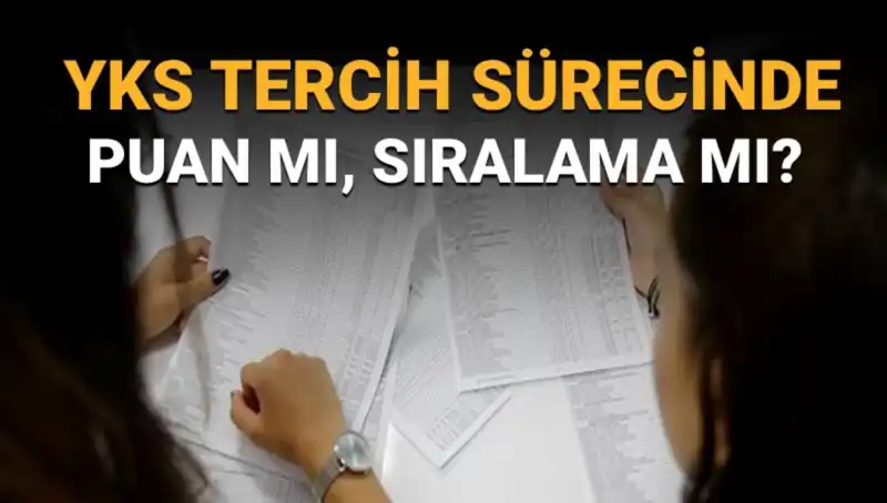 YKS Tercih Süreci: Puan mı, Sıralama mı? Doğru Tercih Listesi Nasıl Oluşturulur?