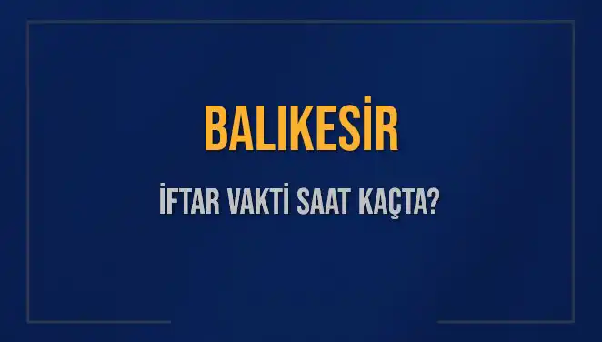 Balıkesir'de İftar Vakti İçin Geri Sayım Başladı!