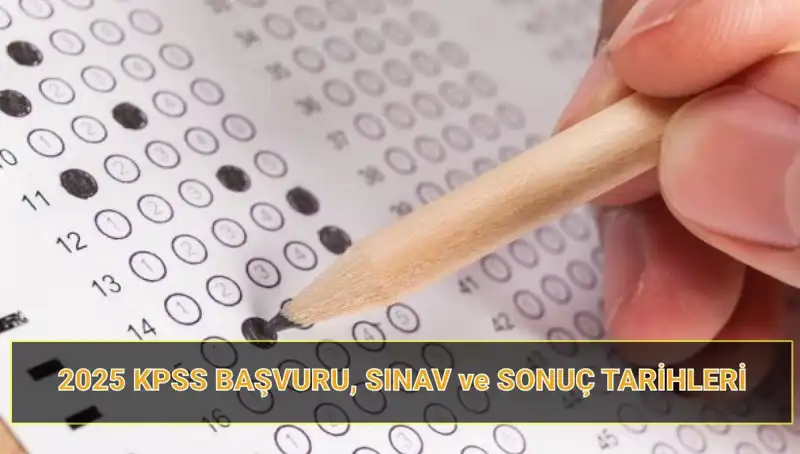 2025 KPSS Tarihleri ve Süreçleri: İşte Detaylar!