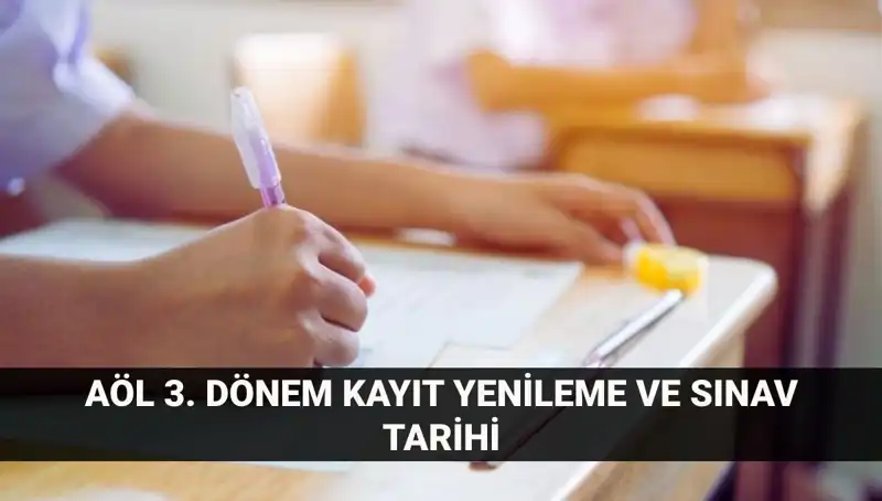 AÖL 2023 Kayıt Yenileme ve 3. Dönem Sınav Tarihleri Açıklandı!