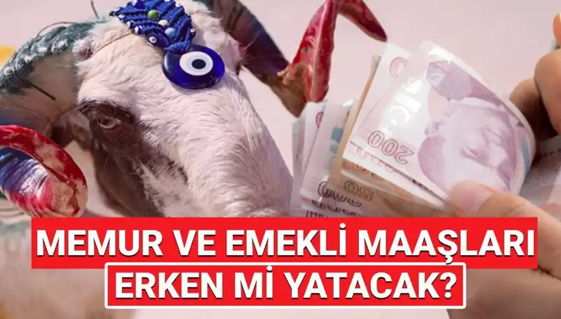 2025’te Emekli ve Memur Maaşları Kurban Bayramı Öncesi Hesaplarda Olacak mı?