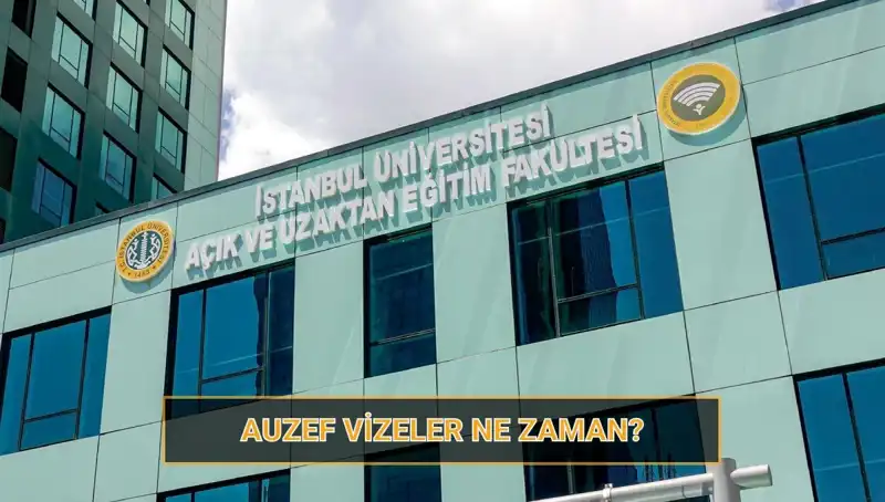 2025 AUZEF Vizeleri Ne Zaman? İstanbul Üniversitesi Sınav Takvimi Açıklandı!